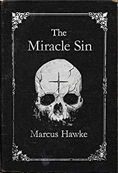 The Miracle Sin: Marcus&nbsp;Hawke
